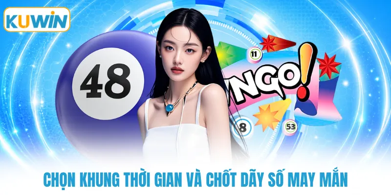 Chọn khung thời gian và chốt dãy số may mắn