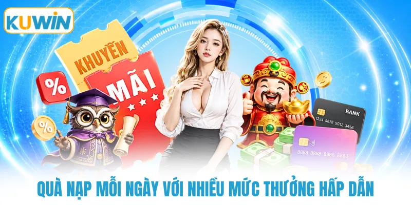 Quà nạp mỗi ngày với nhiều mức thưởng hấp dẫn