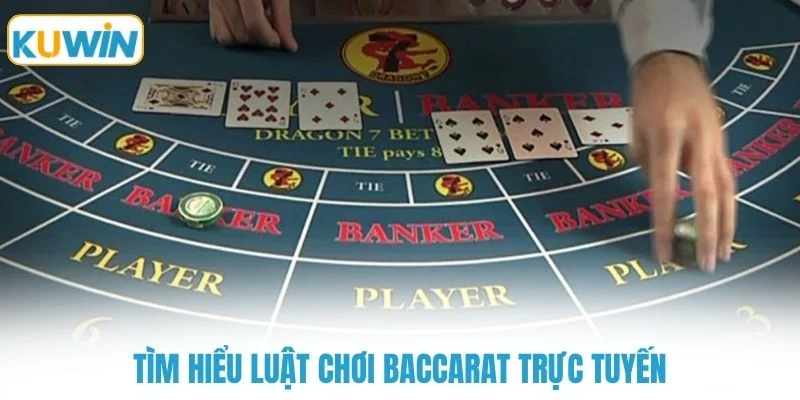 tim hieu luat choi baccarat truc tuyen Tìm hiểu luật chơi baccarat trực tuyến